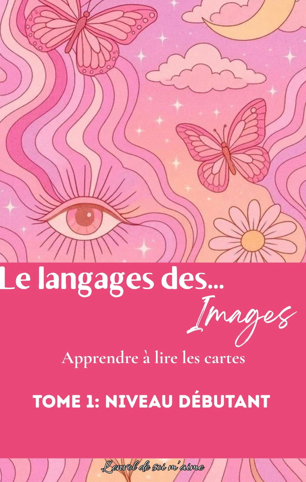 Le langage des images TOME 1 Débutant